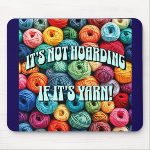 It's Not Hoarding if It's Yarn Mouse Pad