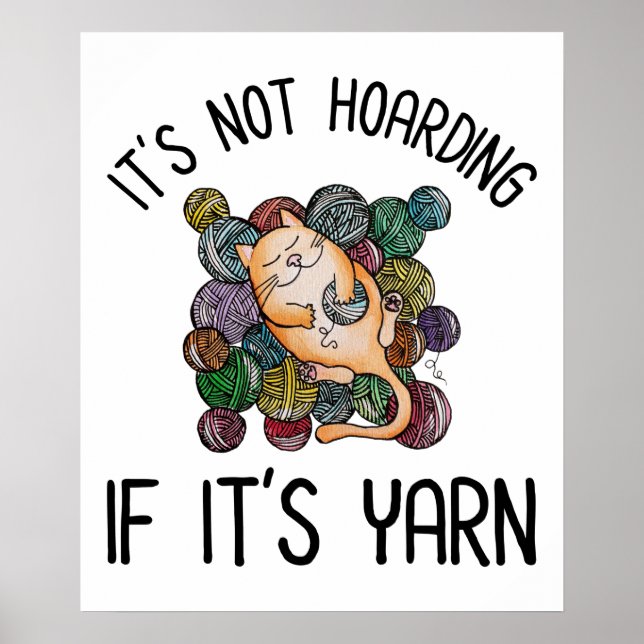It's Not Hoarding If It's Yarn Poster (Front)