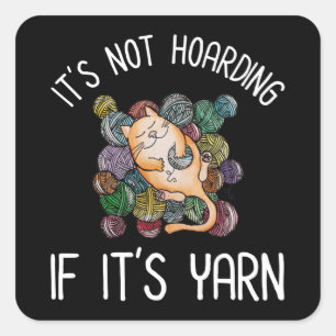 It's Not Hoarding If It's Yarn Square Sticker