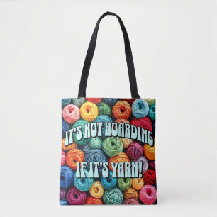 It's Not Hoarding if It's Yarn Tote Bag