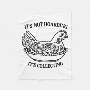 It's Not Hoarding It's Collecting Hen On Nest Coll Fleece Blanket