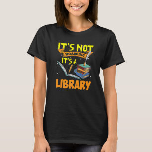 Its Not Hoarding It's Library For Book Readers T-Shirt