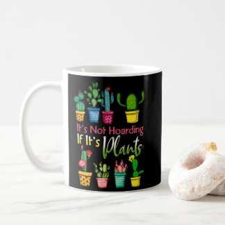 It's Not Hoarding Plants Gardening Cactus Lover Coffee Mug