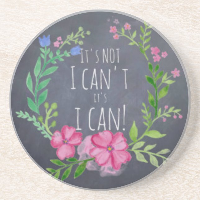 Its Not I Cant Its I CAN - Mindfulness Gifts Women Coaster (Front)