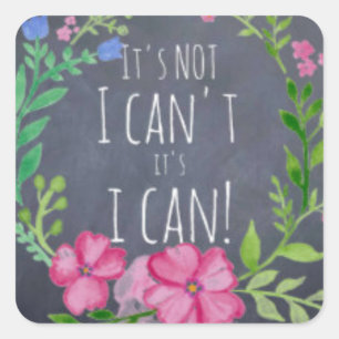 Its Not I Cant Its I CAN - Mindfulness Gifts Women Square Sticker