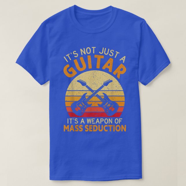 Its Not Just A Guitar Funny Guitarist Guitar Playe T-Shirt (Design Front)