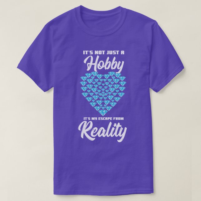 Its Not Just A Hobby Its My Escape From Reality T-Shirt (Design Front)