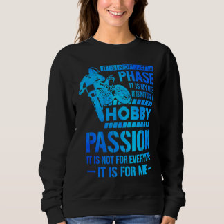It's Not Just A Phase It's A Life Hobby Dirt Biker Sweatshirt