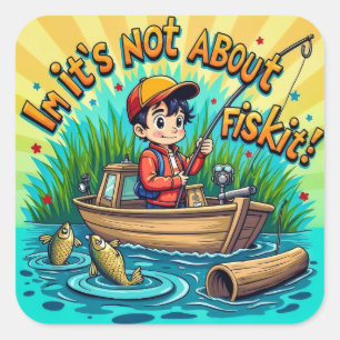  It's Not Just About the Catch Square Sticker