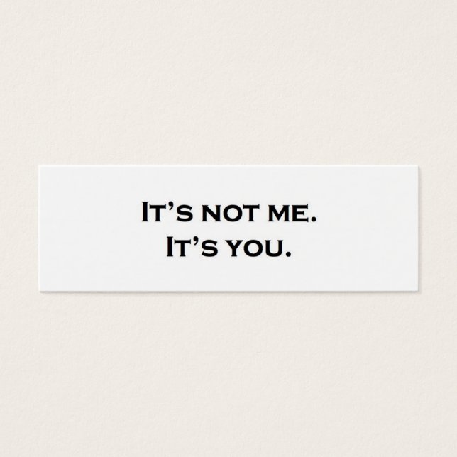 It's not me.  It's you. (Front)