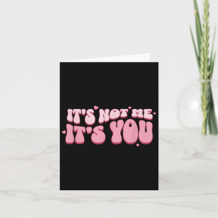 It's Not Me It's You Nk Pastel Cute Dark Humor Fun Card