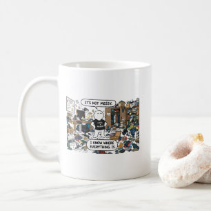 It's Not Messy, I Know Where Everything Is – Funny Coffee Mug