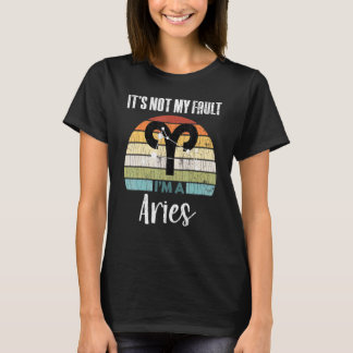 Its Not My Fault Aries Zodiac Sign Graphic T-Shirt
