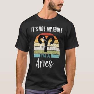Its Not My Fault Aries Zodiac Sign Graphic T-Shirt