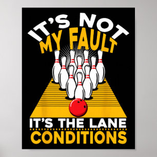 It's Not My Fault It's The Lane Conditions Funny B Poster