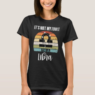Its Not My Fault Libra Zodiac Sign Graphic T-Shirt