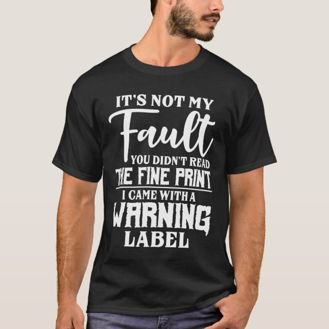 It's Not My Fault T-Shirt (Front)