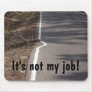 It's not my job! Mousepad