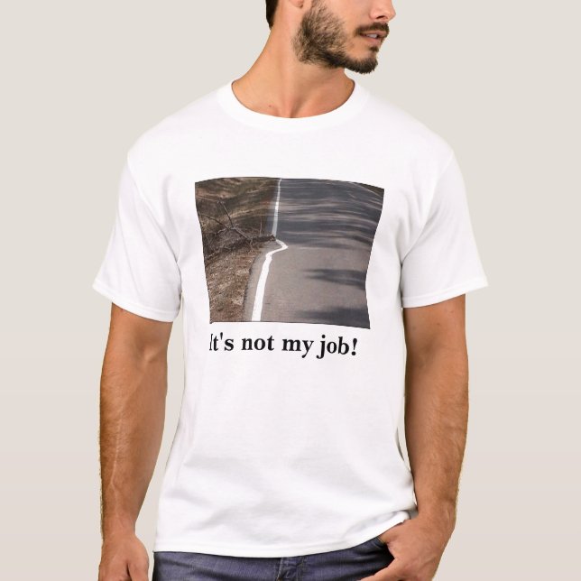 "It's not my job!" t-shirt (Front)