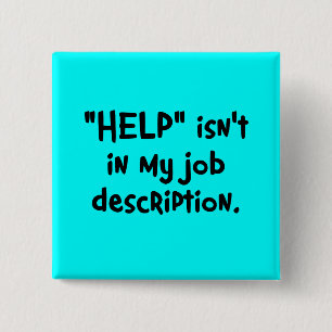 It's not my job to help you (2) 15 cm square badge