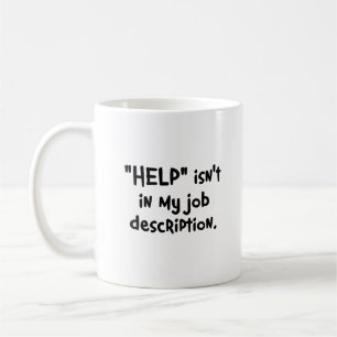 It's not my job to help you (2) coffee mug