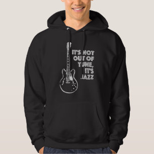 It's Not Out of Tune, It's Jazz Hoodie