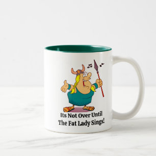 Its Not Over Until The Fat Lady Sings Trust God To Two-Tone Coffee Mug