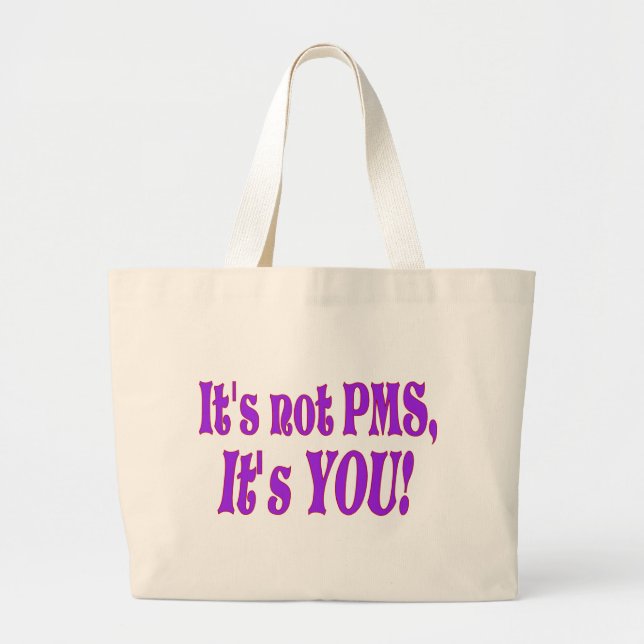 It's not PMS! Large Tote Bag (Front)
