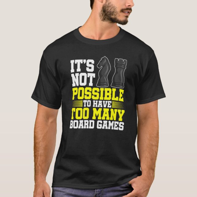 It's Not Possible To Have Too Many Board Games Che T-Shirt (Front)
