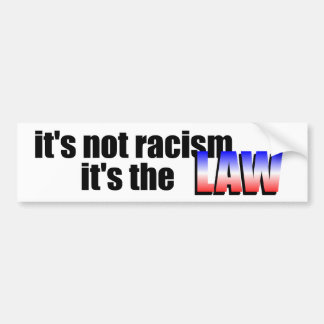 it's not racism bumper sticker