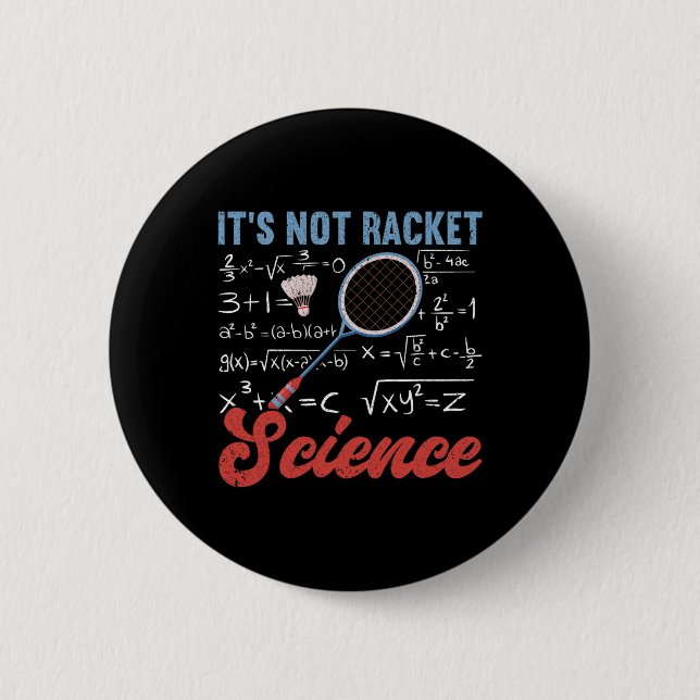 It's Not Racket Science Funny Dminton  6 Cm Round Badge (Front)