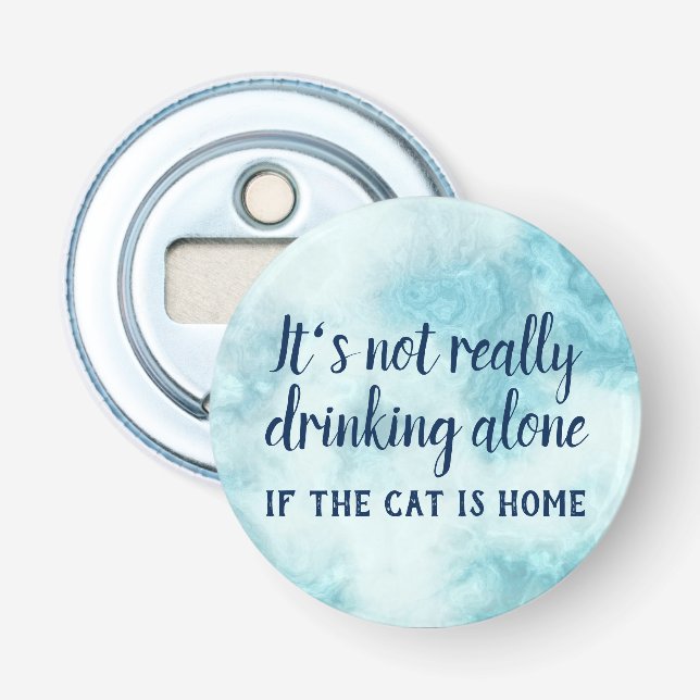 It's not really drinking alone cat funny bottle opener (Front)