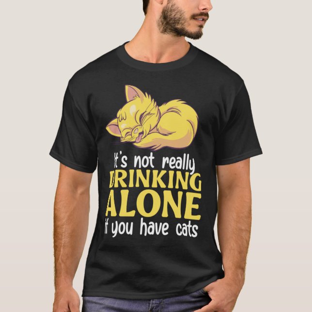 It's not really drinking alone if you have cats Pu T-Shirt (Front)