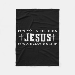 Its Not Religion Jesus Its A Relationship Christia Fleece Blanket