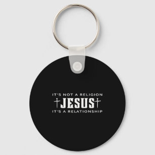 Its Not Religion Jesus Its A Relationship Christia Key Ring