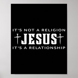 Its Not Religion Jesus Its A Relationship Christia Poster