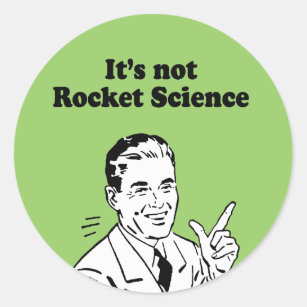 IT'S NOT ROCKET SCIENCE CLASSIC ROUND STICKER