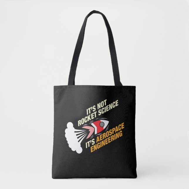 It's Not Rocket Science It's Aerospace Engineering Tote Bag (Front)