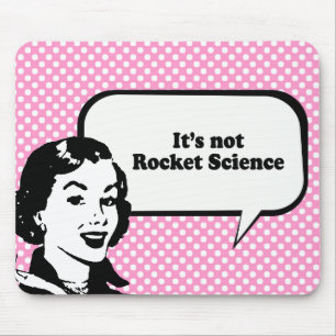 IT'S NOT ROCKET SCIENCE MOUSE PAD
