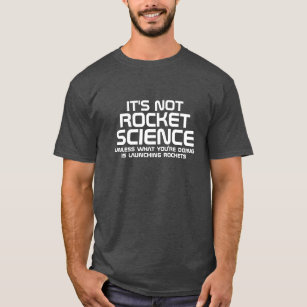 It's Not Rocket Science T-Shirt