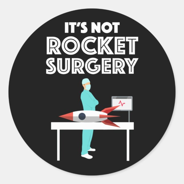 It's Not Rocket Surgery Classic Round Sticker (Front)