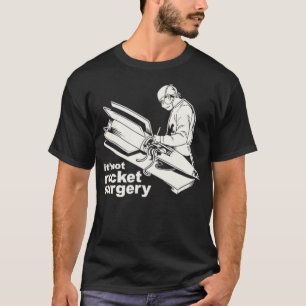 Its Not Rocket Surgery  Doctor Of Medicine T-Shirt