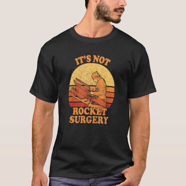 Its Not Rocket Surgery  Retro Surgeon Rocket Scien T-Shirt (Front)