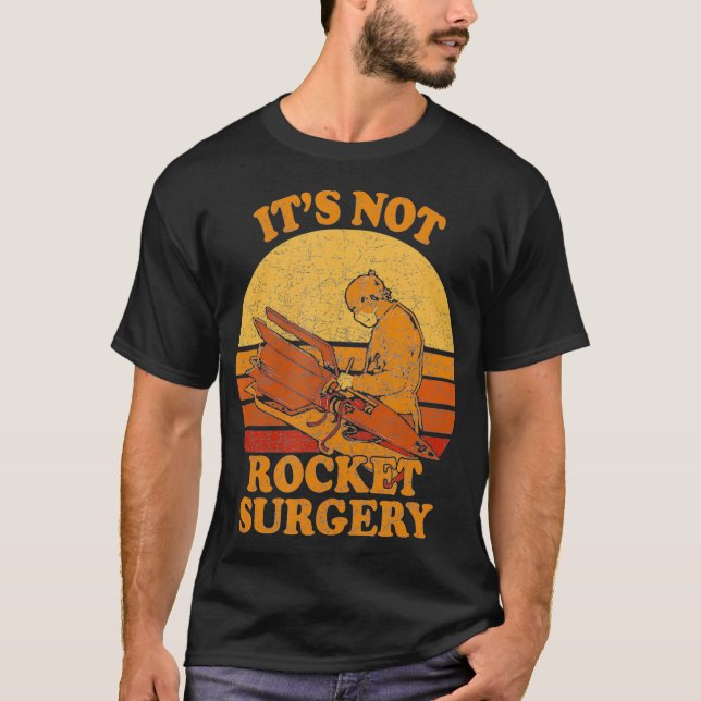 Its Not Rocket Surgery  Retro Surgeon Rocket T-Shirt (Front)