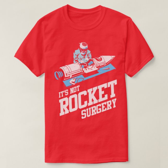 Its Not Rocket Surgery T-Shirt (Design Front)