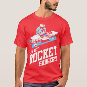 Its Not Rocket Surgery T-Shirt