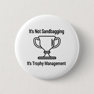 It's not sandbagging its trophy management 6 cm round badge