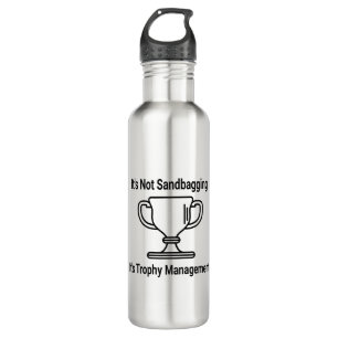 It's not sandbagging its trophy management 710 ml water bottle