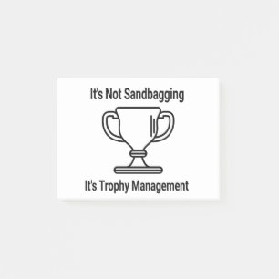 It's not sandbagging its trophy management post-it notes