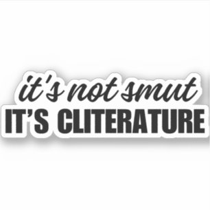 it's not smut it's cliterature - Funny Vinyl